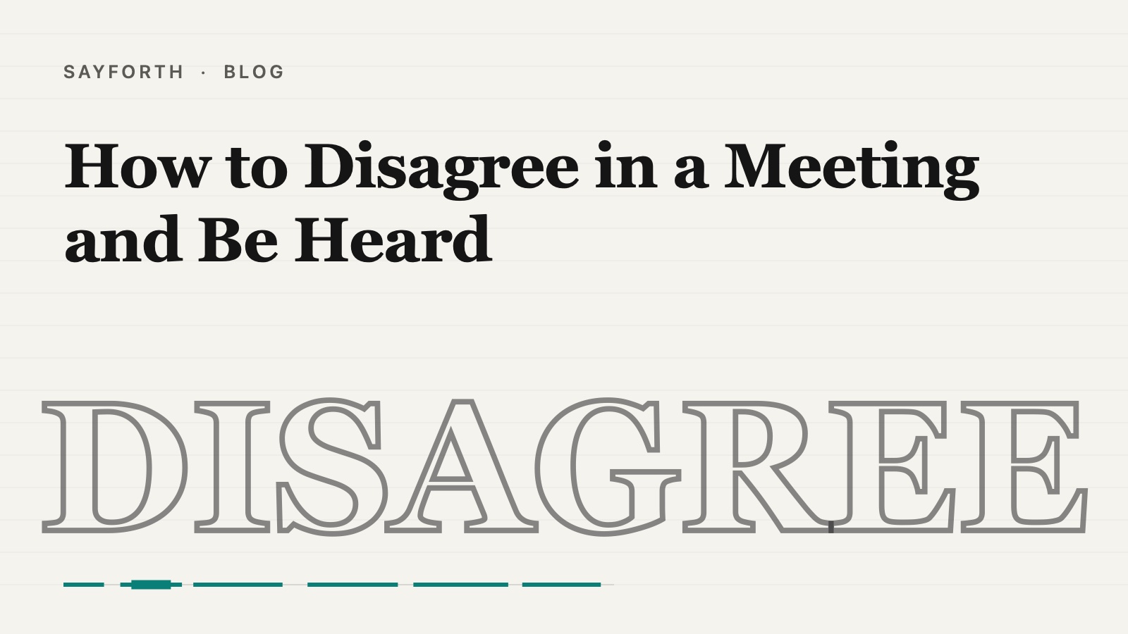 Cover for the post: How to Disagree in a Meeting and Be Heard, with the word DISAGREE in large hollow capitals below the title and a short teal speaking line along the foot.