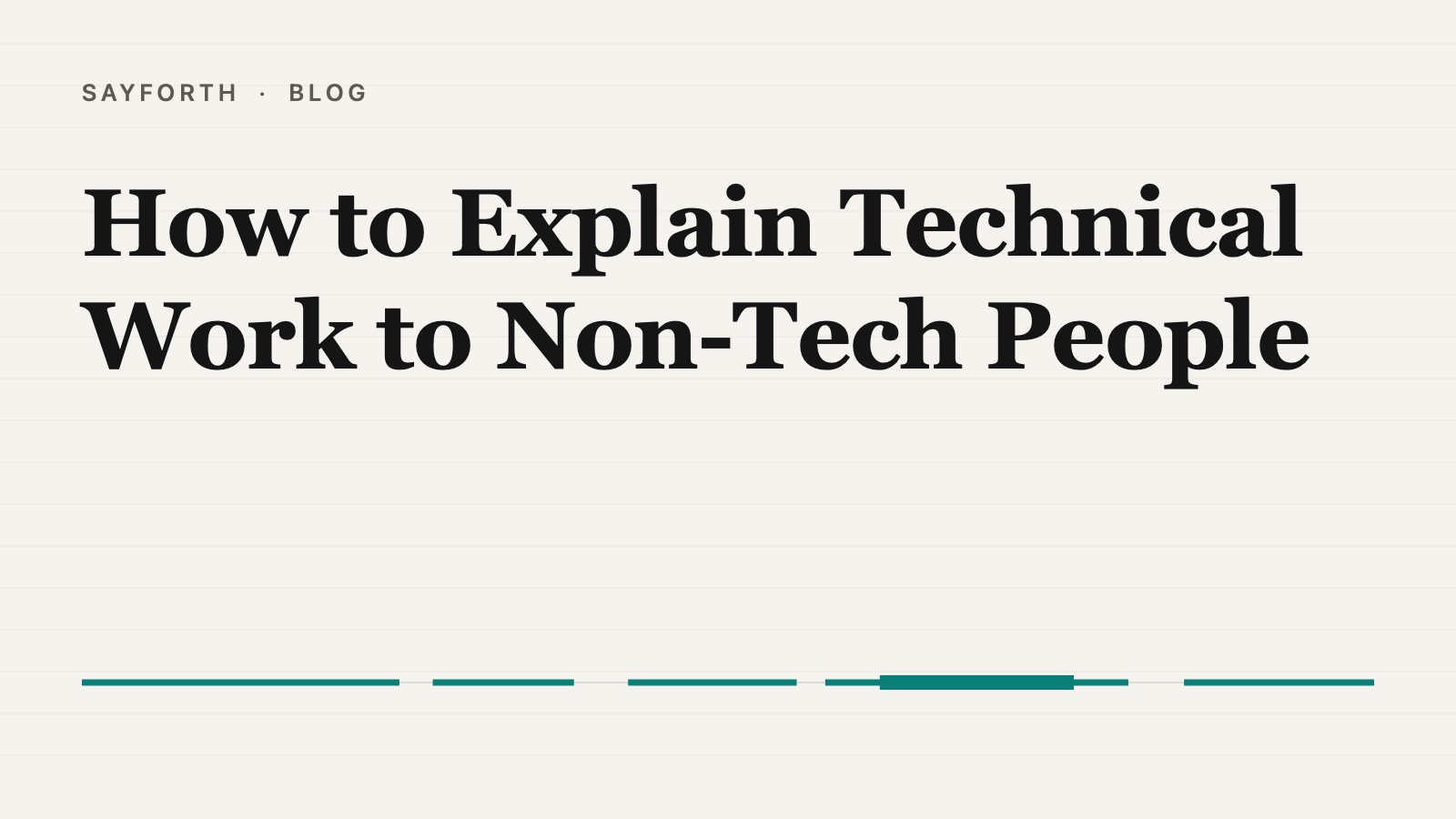 Cover for the post: How to Explain Technical Work to Non-Tech People, with the title upper left above a single speaking line running along the foot.