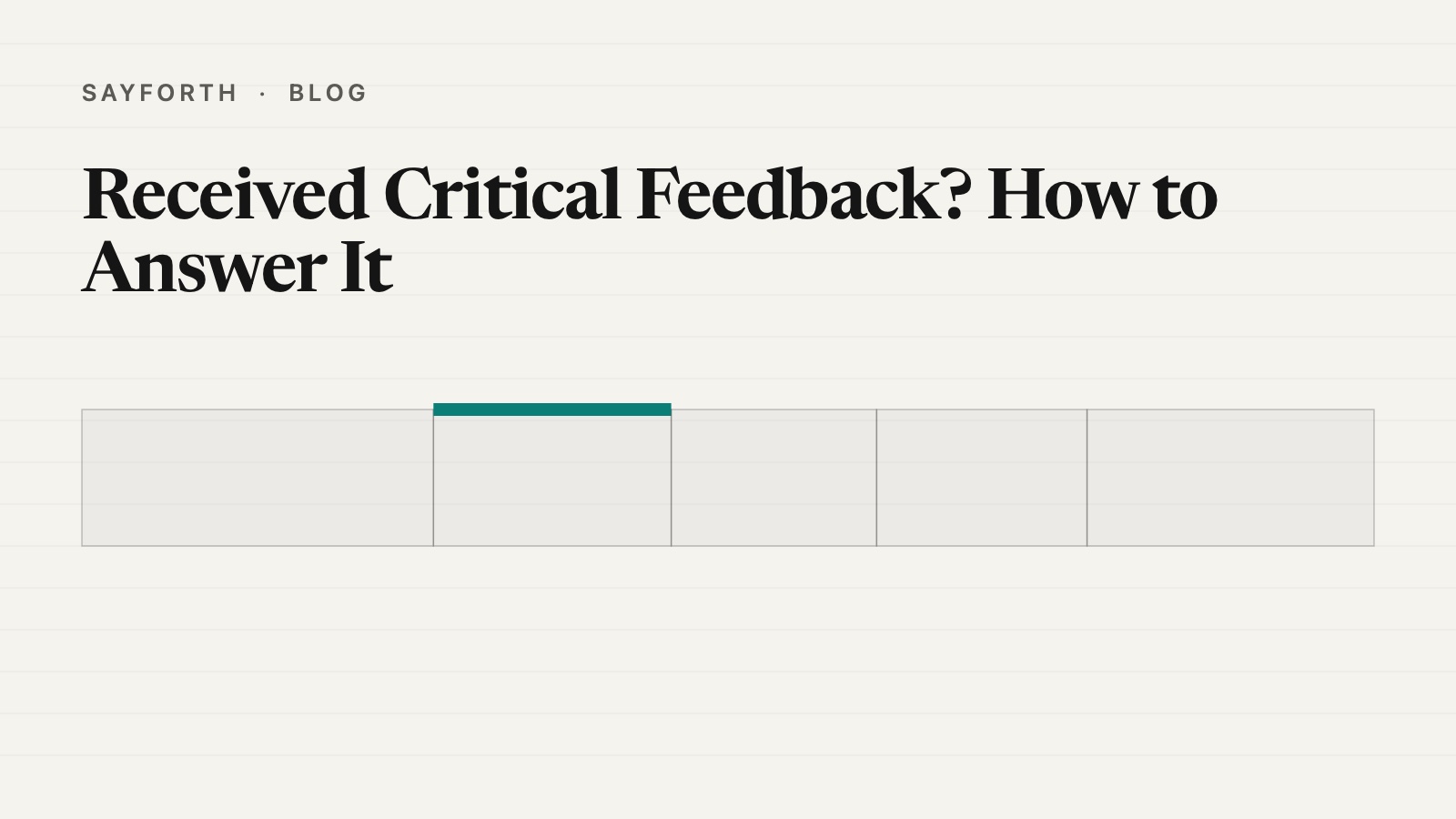 Cover for the post: Received Critical Feedback? How to Answer It, with five outlined blocks in a row beneath the title and the second, narrow block capped in teal, the way the feedback sentence sits short and plain inside the answer.